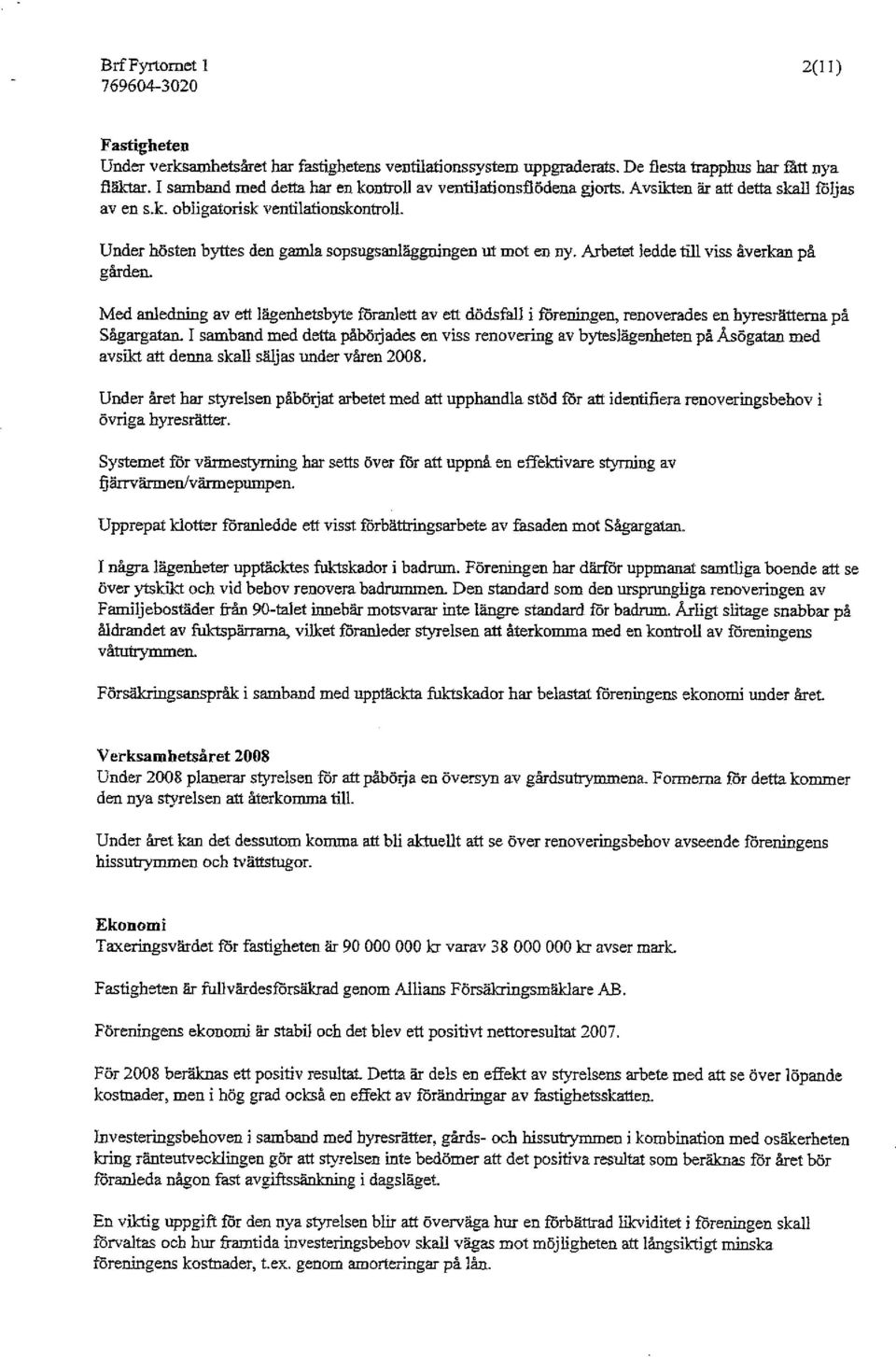 Under hösten byttes den gamla sopsugsanlaggningen ut mot en ny. Arbetet ledde till viss åverkan på gården.