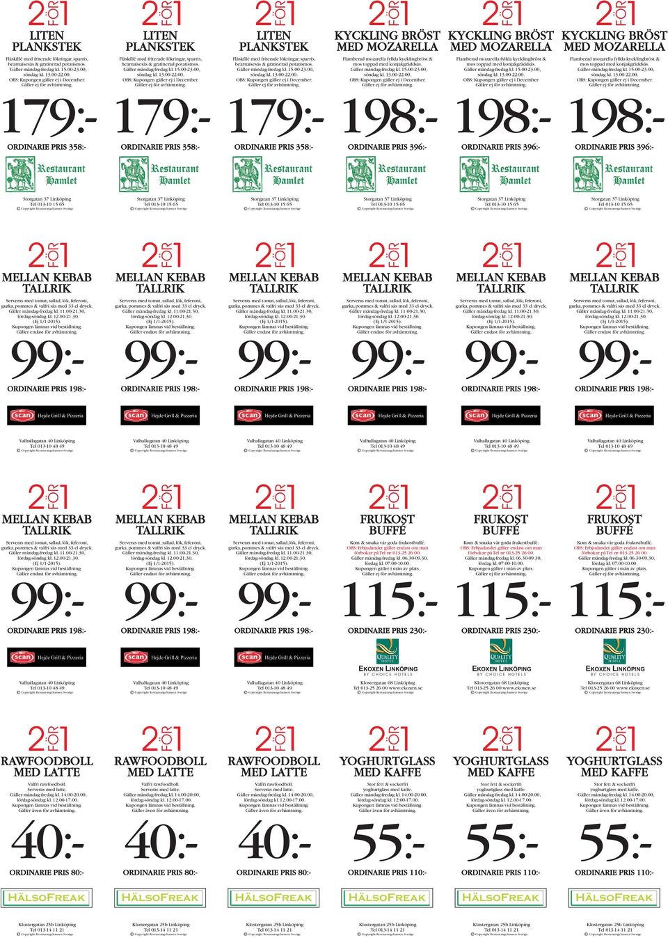 179:- 179:- 179:- 198:- 198:- 198:- ORDINARIE PRIS 358:- ORDINARIE PRIS 358:- ORDINARIE PRIS 358:- ORDINARIE PRIS 396:- ORDINARIE PRIS 396:- ORDINARIE PRIS 396:- Storgatan 37 Linköping Tel 013-10 15