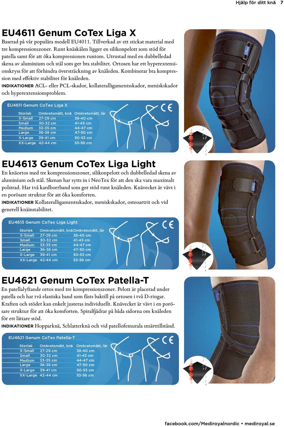 Ortosen har ett hyperextensionskryss för att förhindra översträckning av knäleden. Kombinerar bra kompression med effektiv stabilitet för knäleden.