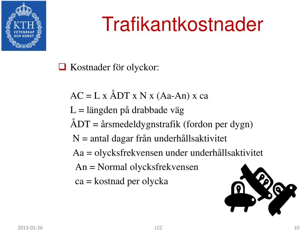 = antal dagar från underhållsaktivitet Aa = olycksfrekvensen under