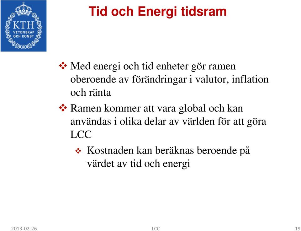 av världen för att göra LCC Kostnaden kan beräknas beroende på värdet av tid och energi