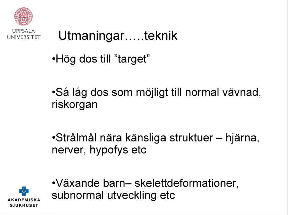 till normal vävnad, riskorgan Strålmål nära känsliga