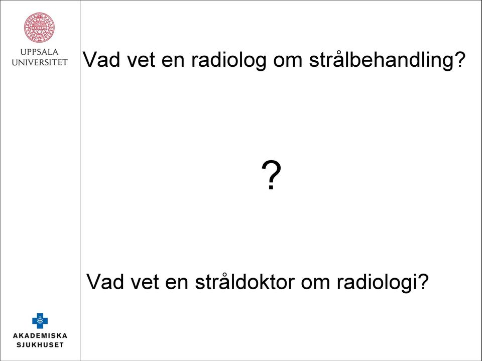 ? Vad vet en