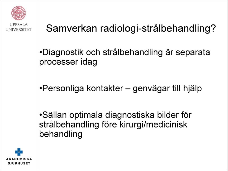 idag Personliga kontakter genvägar till hjälp Sällan