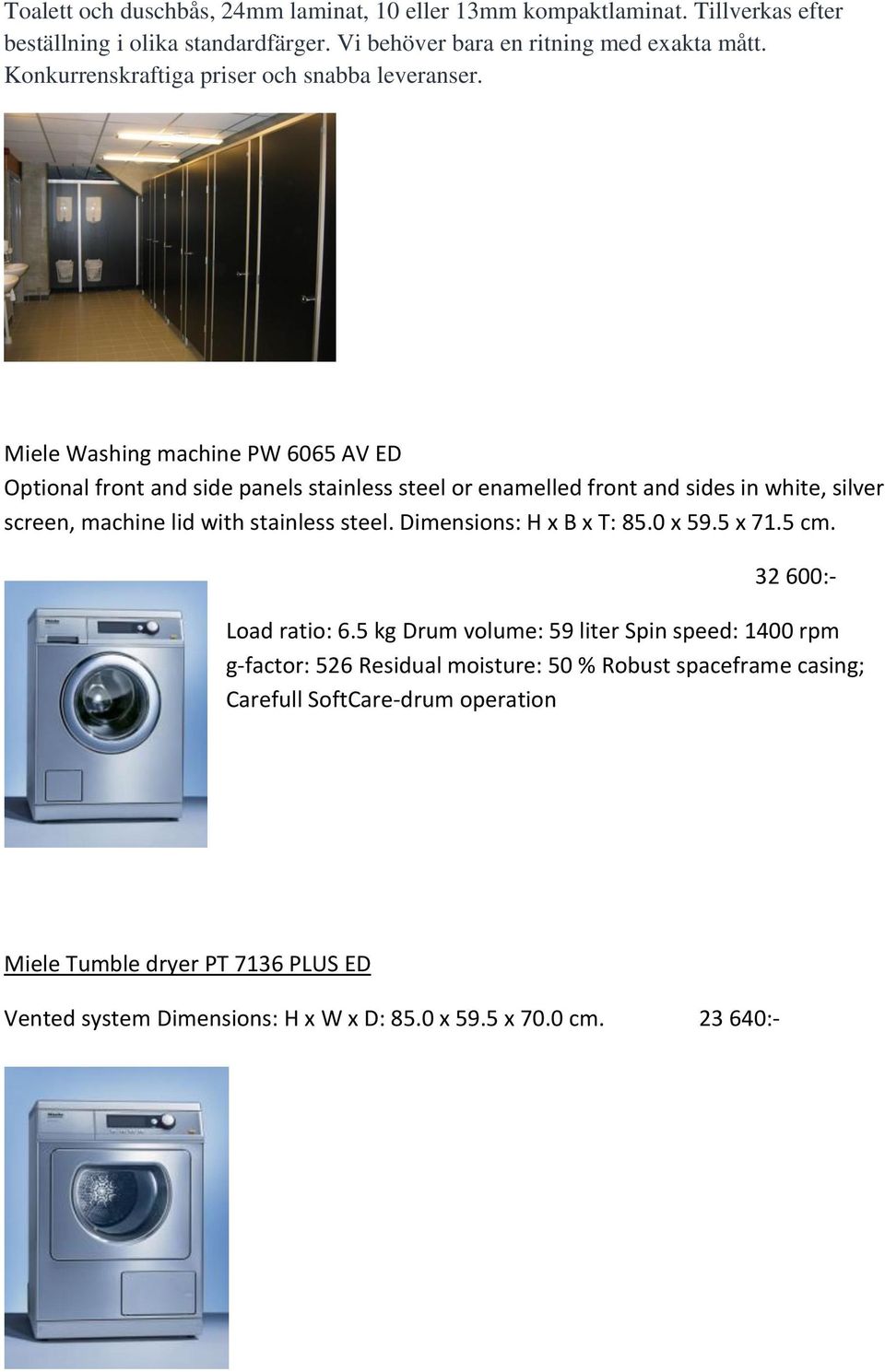 Miele Washing machine PW 6065 AV ED Optional front and side panels stainless steel or enamelled front and sides in white, silver screen, machine lid with stainless steel.