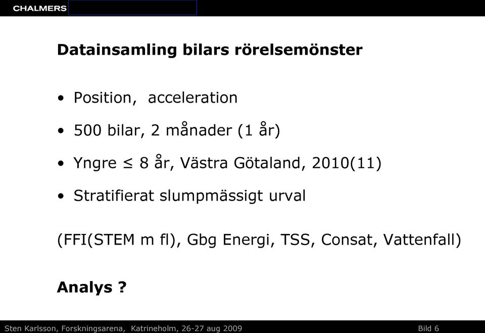 slumpmässigt urval (FFI(STEM m fl), Gbg Energi, TSS, Consat,