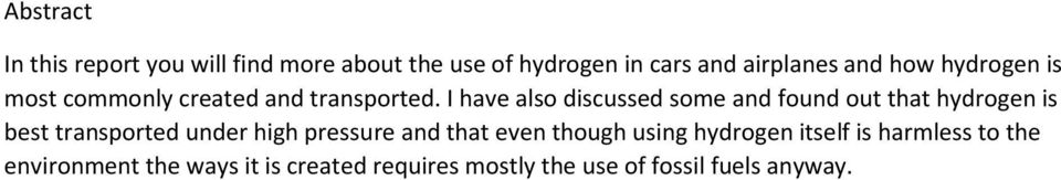 I have also discussed some and found out that hydrogen is best transported under high pressure