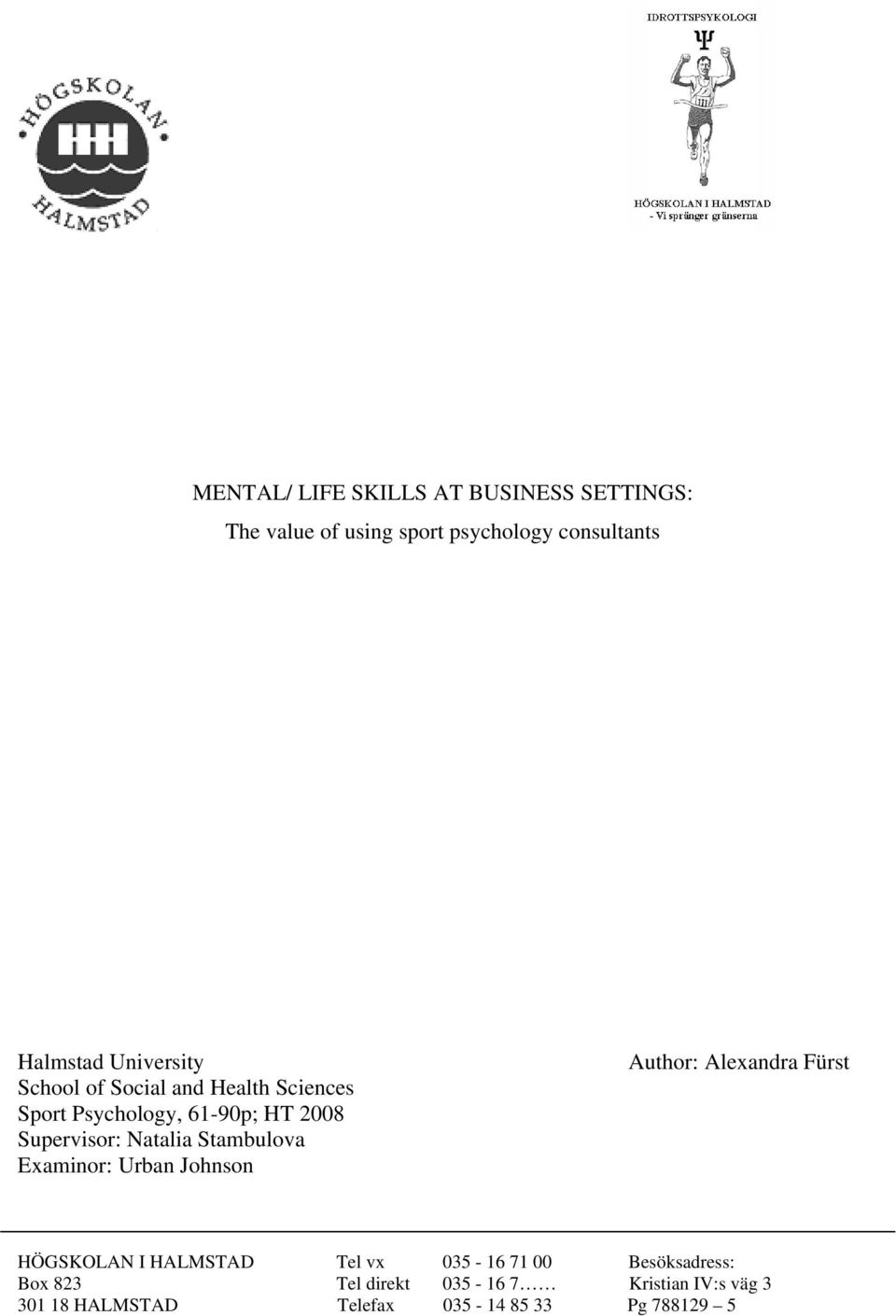 Stambulova Examinor: Urban Johnson Author: Alexandra Fürst HÖGSKOLAN I HALMSTAD Tel vx 035-16 71 00