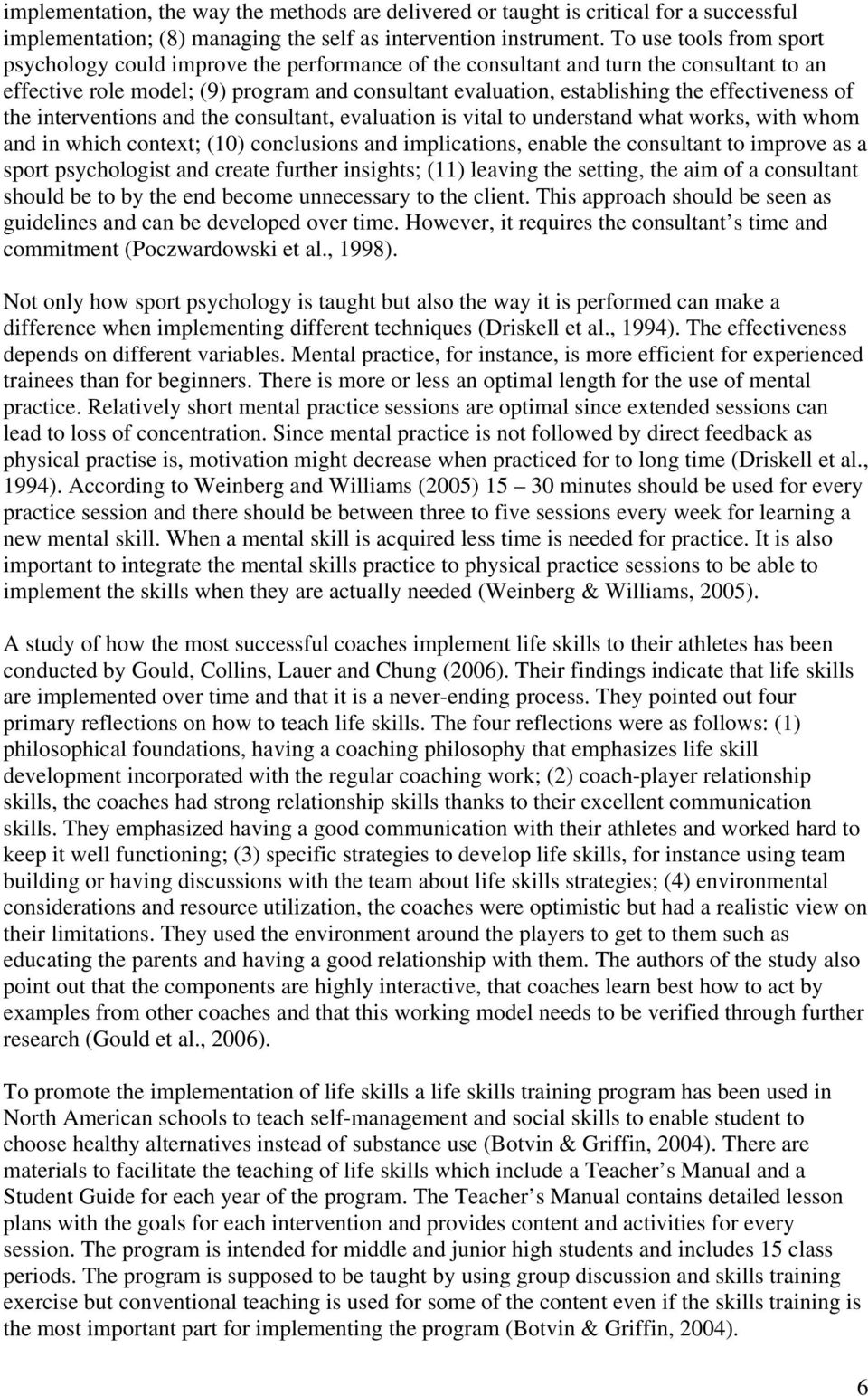 effectiveness of the interventions and the consultant, evaluation is vital to understand what works, with whom and in which context; (10) conclusions and implications, enable the consultant to