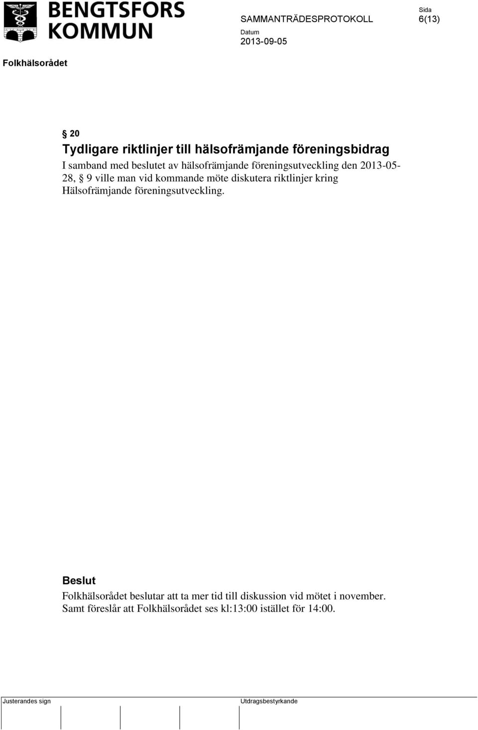 kommande möte diskutera riktlinjer kring Hälsofrämjande föreningsutveckling.