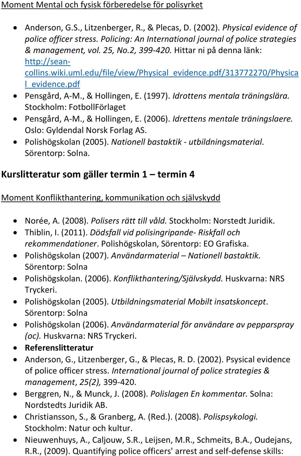 pdf/313772270/physica l_evidence.pdf Pensgård, A-M., & Hollingen, E. (1997). Idrottens mentala träningslära. Stockholm: FotbollFörlaget Pensgård, A-M., & Hollingen, E. (2006).