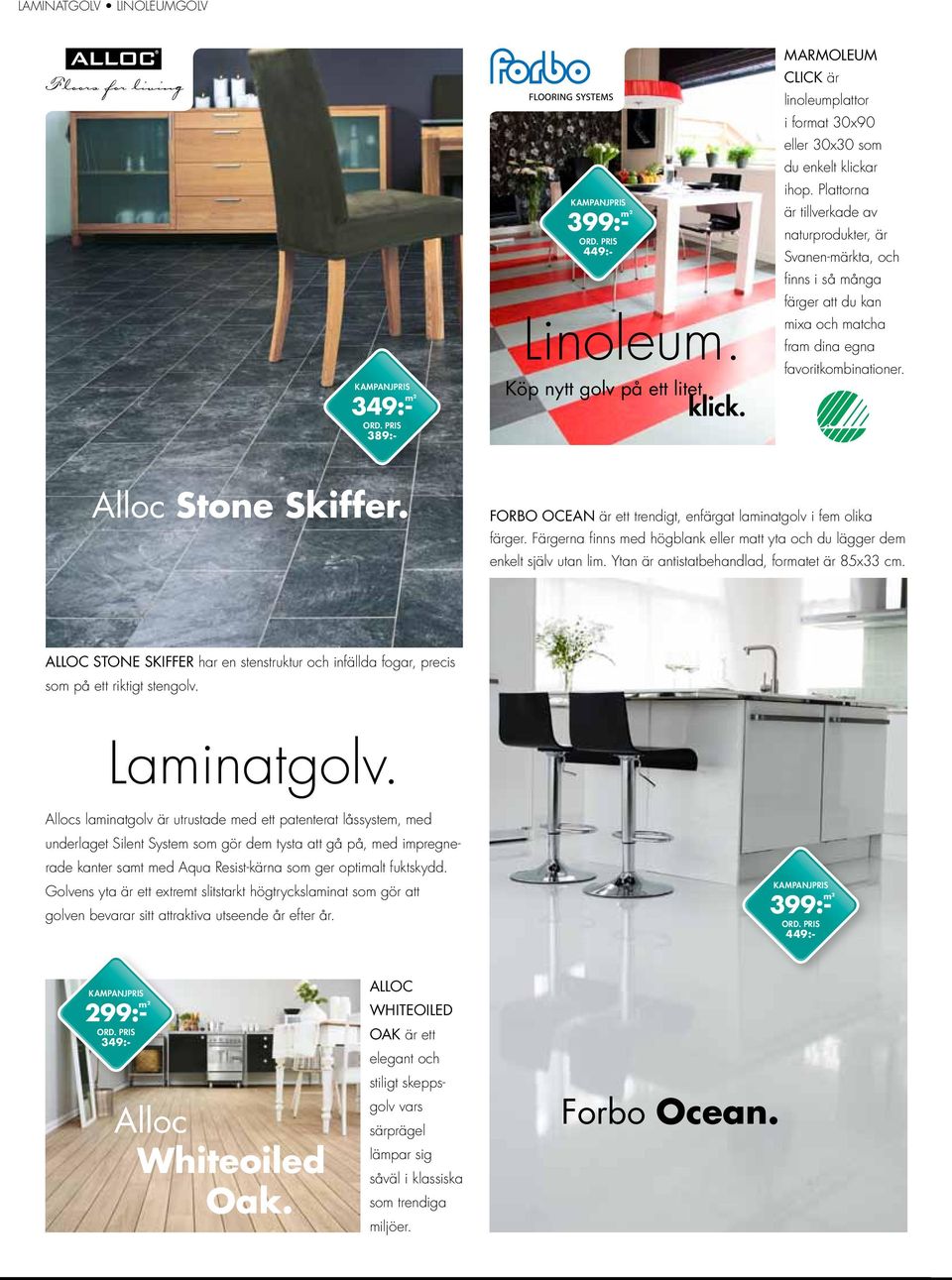 FORBO OCEAN är ett trendigt, enfärgat laminatgolv i fem olika färger. Färgerna finns med högblank eller matt yta och du lägger dem enkelt själv utan lim.