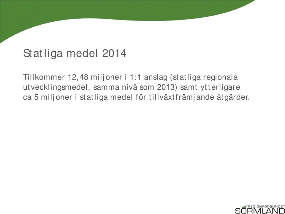 samma nivå som 2013) samt ytterligare ca 5