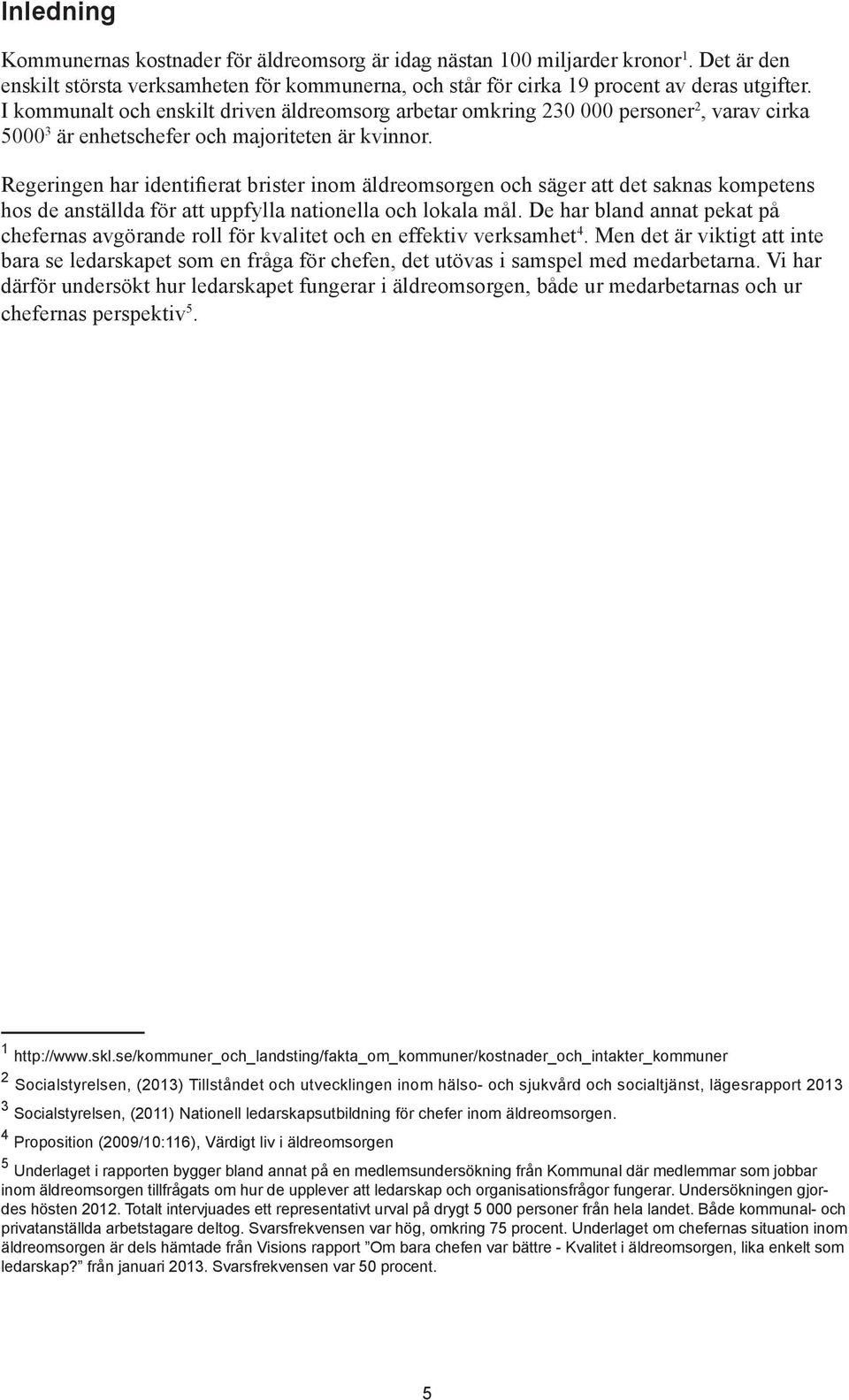 Regeringen har identifierat brister inom äldreomsorgen och säger att det saknas kompetens hos de anställda för att uppfylla nationella och lokala mål.