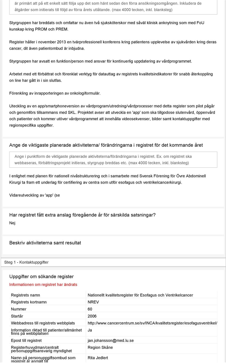 Register håller i november 2013 en tvärprofessionell konferens kring patientens upplevelse av sjukvården kring deras cancer, dit även patientombud är inbjudna.