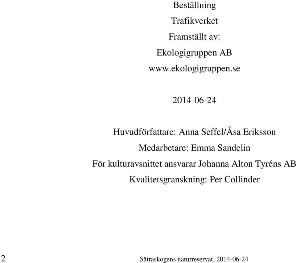 se 2014-06-24 Huvudförfattare: Anna Seffel/Åsa Eriksson Medarbetare: