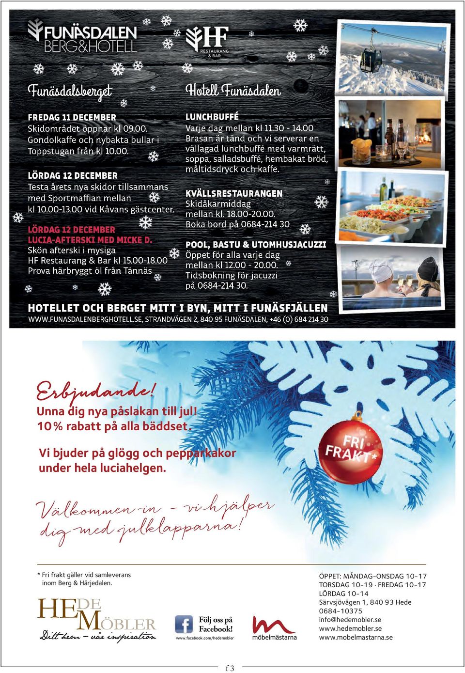 00 Prova härbryggt öl från Tännäs Hotell Funäsdalen LUNCHBUFFÉ Varje dag mellan kl 11.30-14.