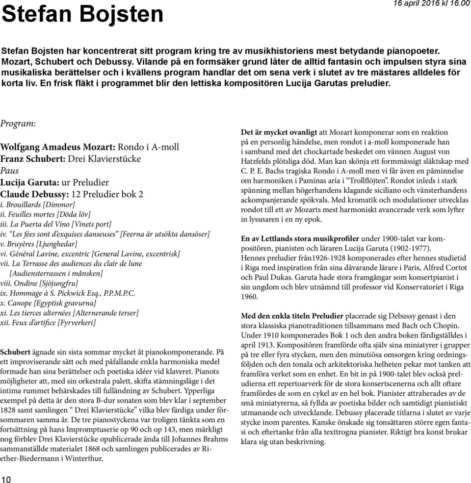 En frisk fläkt i programmet blir den lettiska kompositören Lucija Garutas preludier.