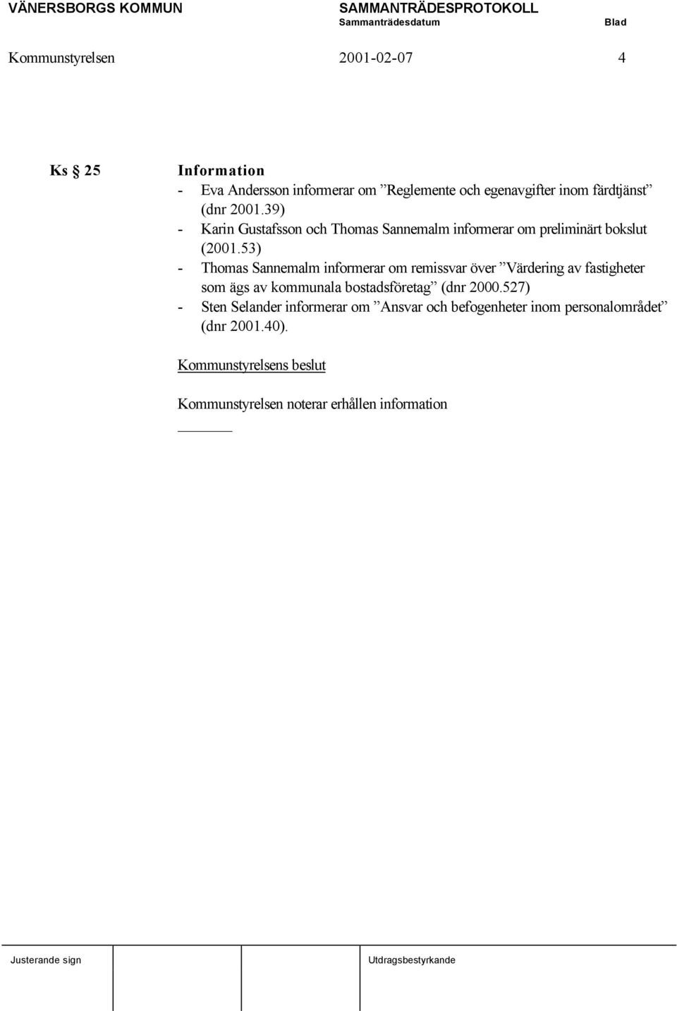 53) - Thomas Sannemalm informerar om remissvar över Värdering av fastigheter som ägs av kommunala bostadsföretag (dnr