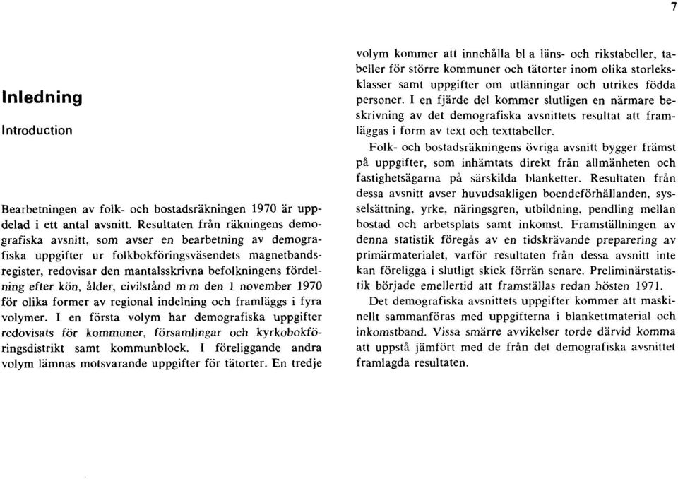 fördelning efter kön, ålder, civilstånd m m den 1 november 1970 för olika former av regional indelning och framläggs i fyra volymer.