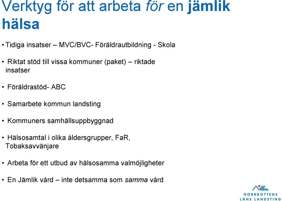 kommun landsting Kommuners samhällsuppbyggnad Hälsosamtal i olika åldersgrupper, FaR,