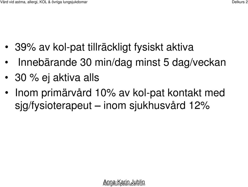 aktiva alls Inom primärvård 10% av kol-pat kontakt