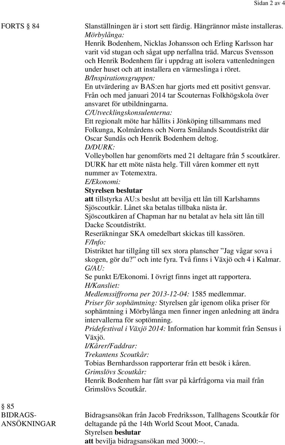 Marcus Svensson och Henrik Bodenhem får i uppdrag att isolera vattenledningen under huset och att installera en värmeslinga i röret.