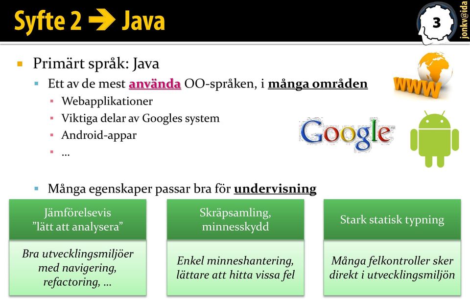 analysera Bra utvecklingsmiljöer med navigering, refactoring, Skräpsamling, minnesskydd Enkel