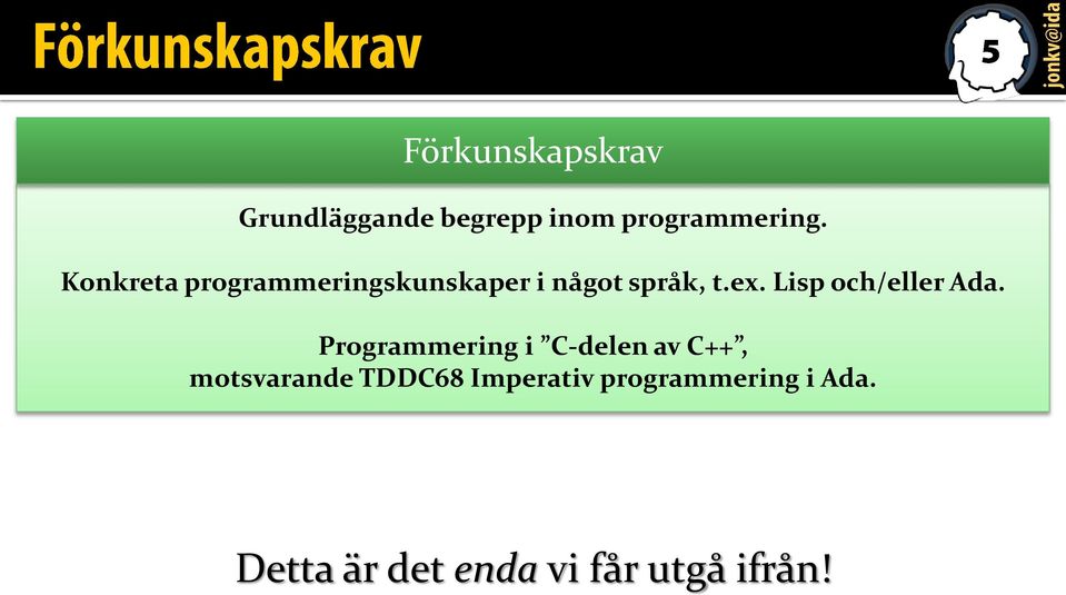 Lisp och/eller Ada.