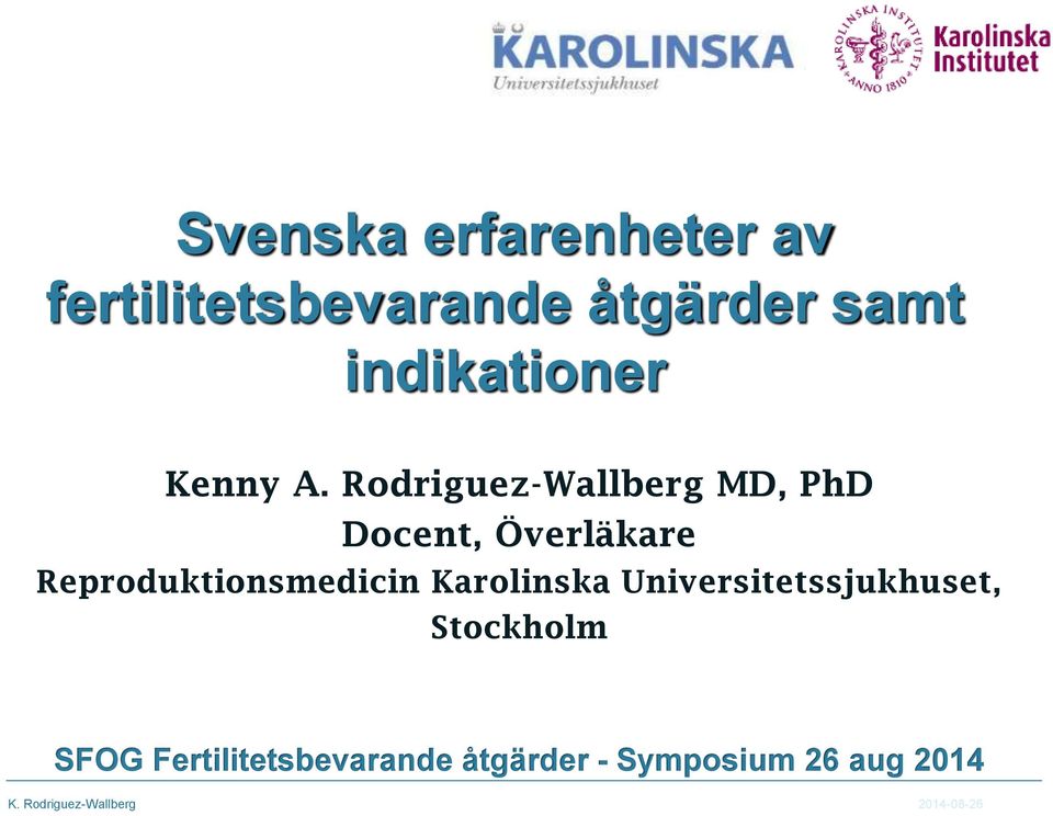 Rodriguez-Wallberg MD, PhD Docent, Överläkare