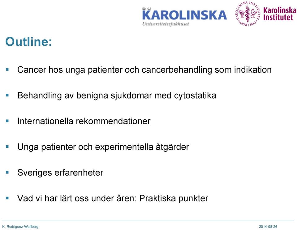 Internationella rekommendationer Unga patienter och experimentella