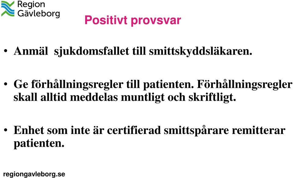 Förhållningsregler skall alltid meddelas muntligt och