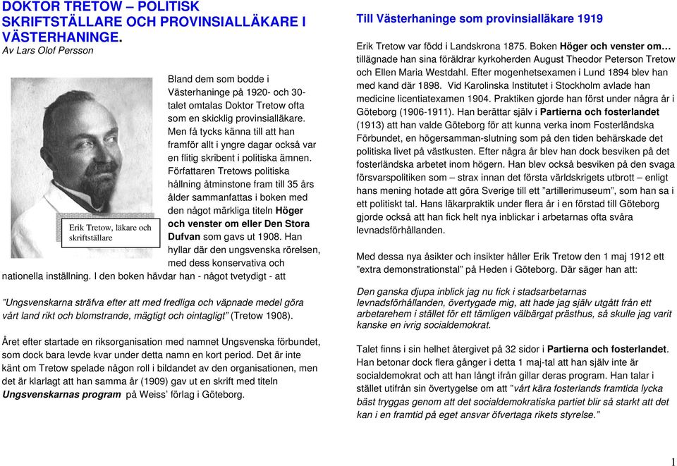 Men få tycks känna till att han framför allt i yngre dagar också var en flitig skribent i politiska ämnen.