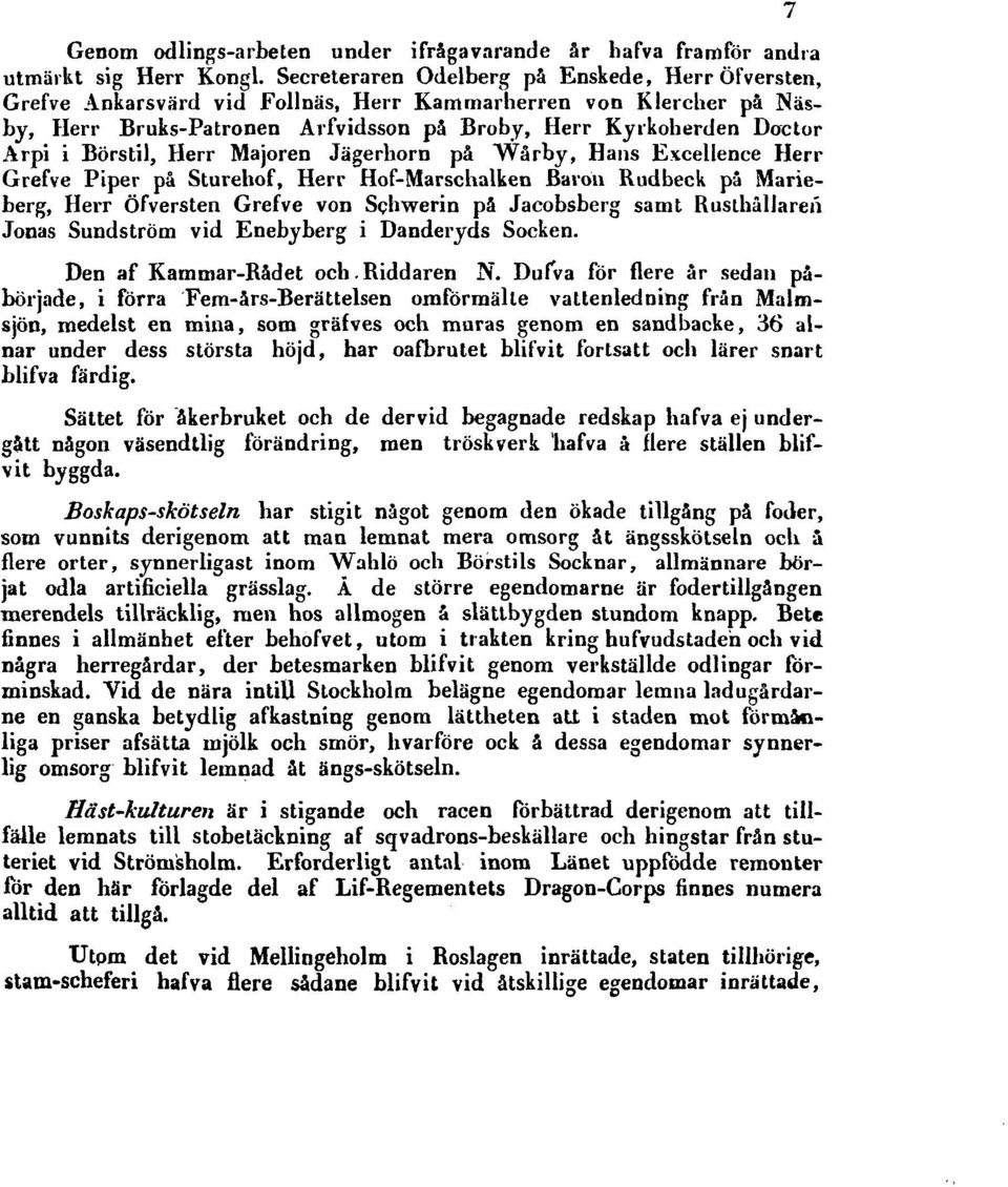 Börstil, Herr Majoren Jägerhorn på Wårby, Hans Excellence Herr Grefve Piper på Sturehof, Herr Hof-Marschalken Baron Rudbeck på Marieberg, Herr Öfversten Grefve von Schwerin på Jacobsberg samt