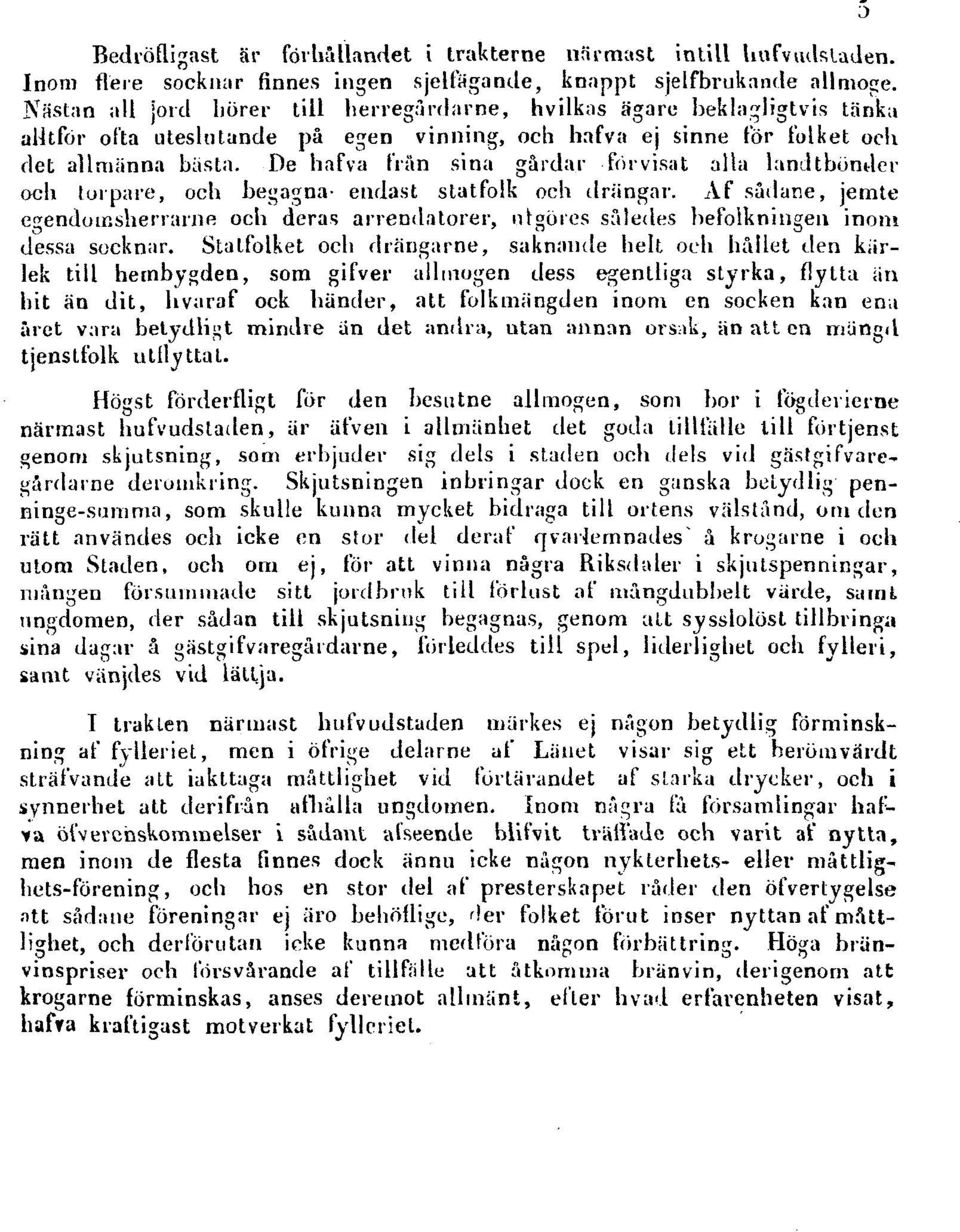 De hafva frän sina gårdar förvisat alla landtbönder och torpare, och begagna endast statfolk och drängar.