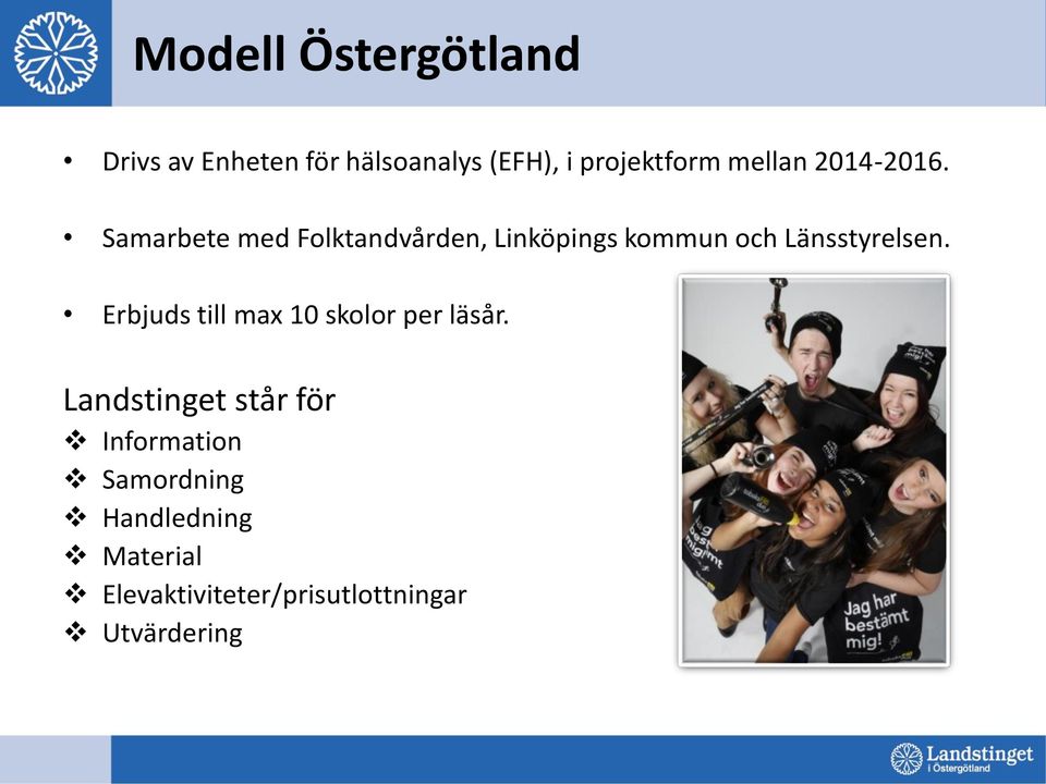 Samarbete med Folktandvården, Linköpings kommun och Länsstyrelsen.