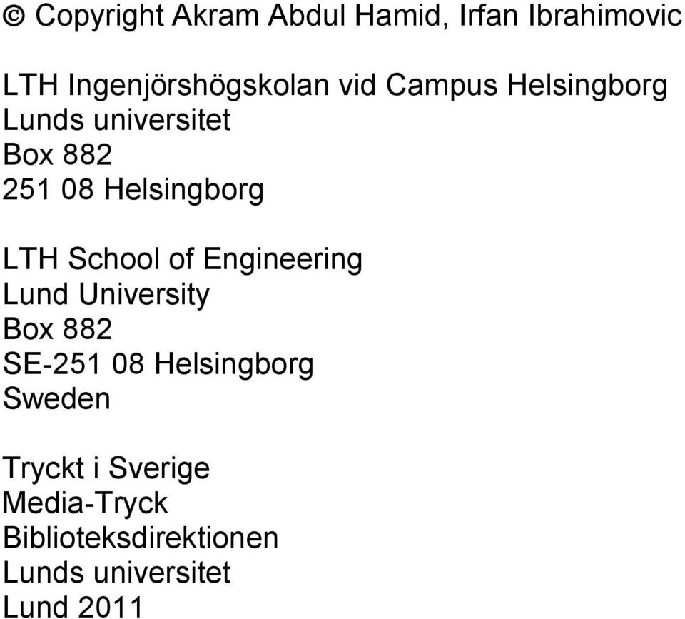 School of Engineering Lund University Box 882 SE-251 08 Helsingborg