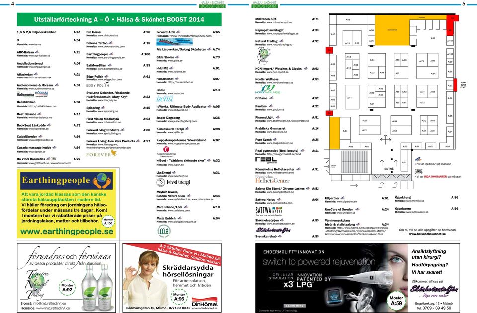 3-5 oktober, Stadionmässan, Malmö www.halsaochskonhet.se förundras och förvånas av dessa produkter direkt från Brasilien.