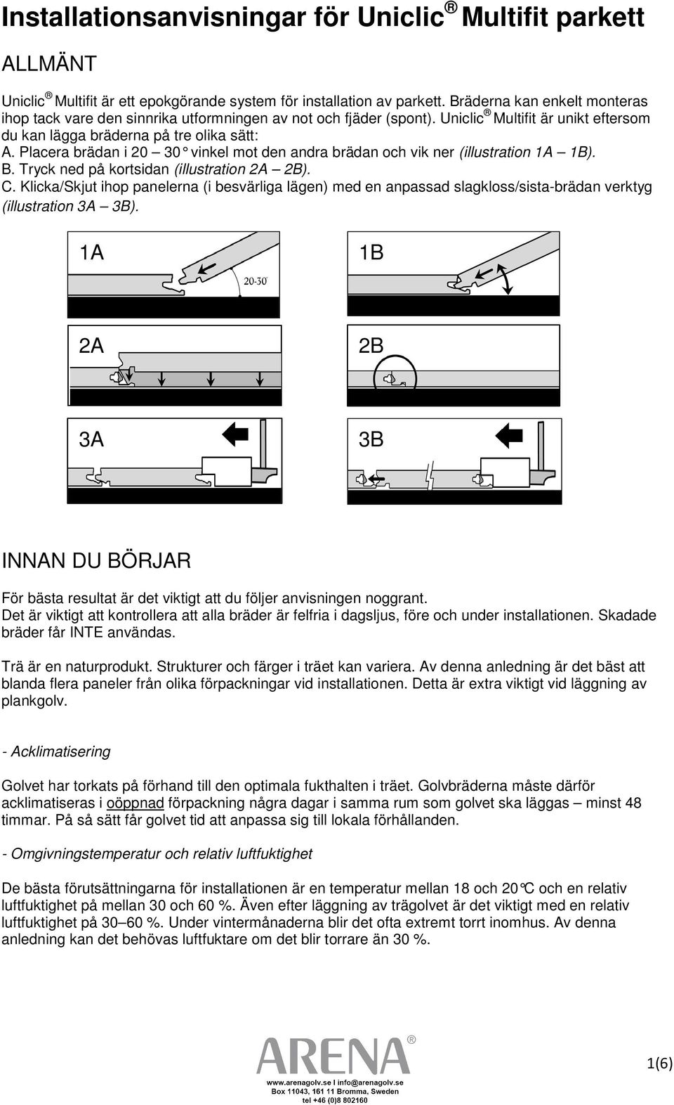 Placera brädan i 20 30 vinkel mot den andra brädan och vik ner (illustration 1A 1B). B. Tryck ned på kortsidan (illustration 2A 2B). C.