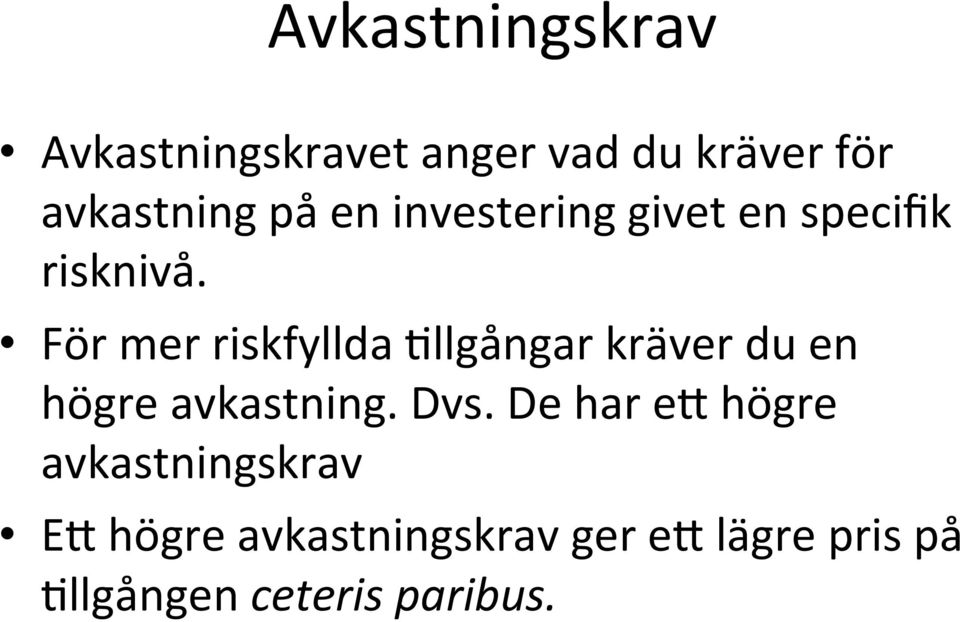 För mer riskfyllda +llgångar kräver du en högre avkastning. Dvs.