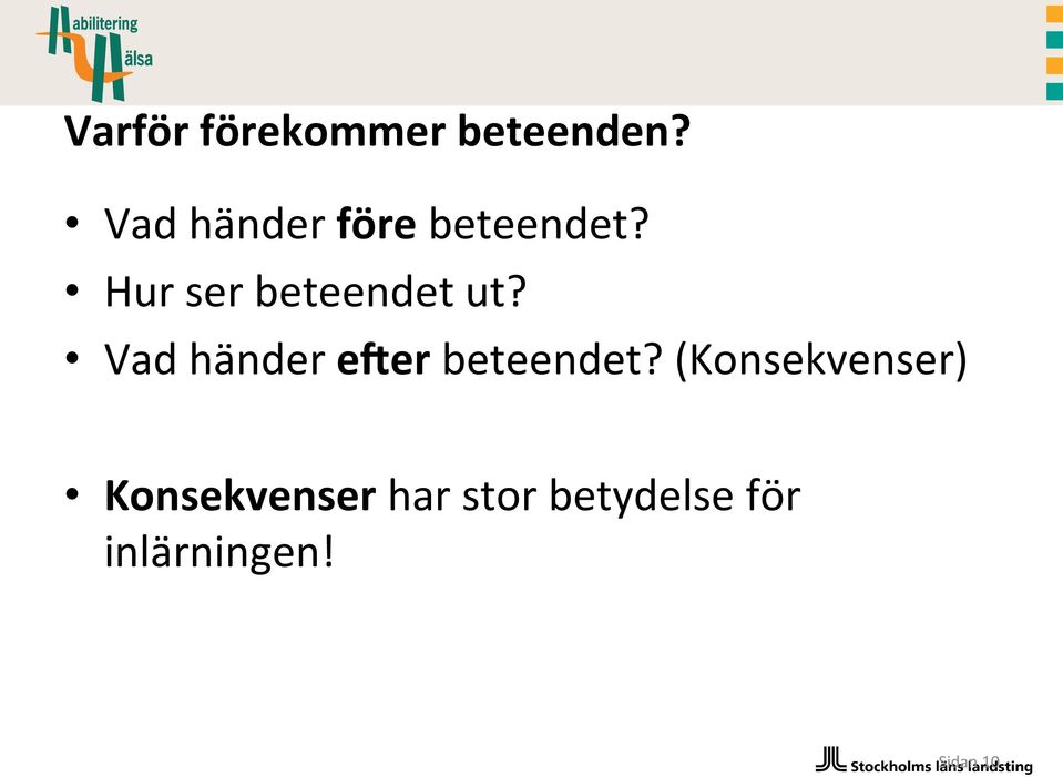 Hur ser beteendet ut?