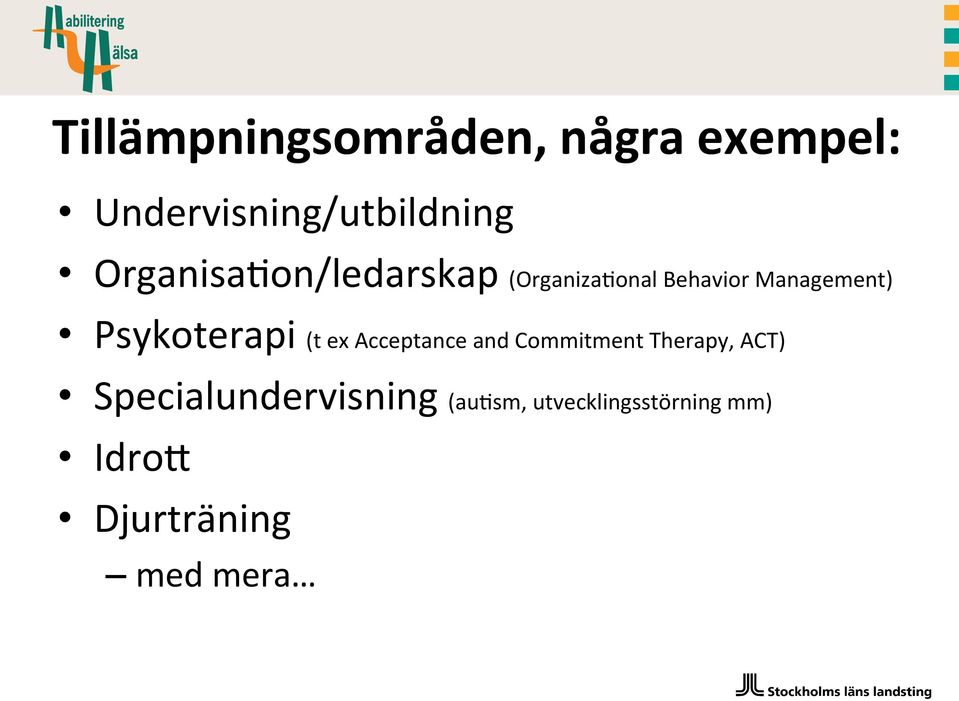 Psykoterapi (t ex Acceptance and Commitment Therapy, ACT)