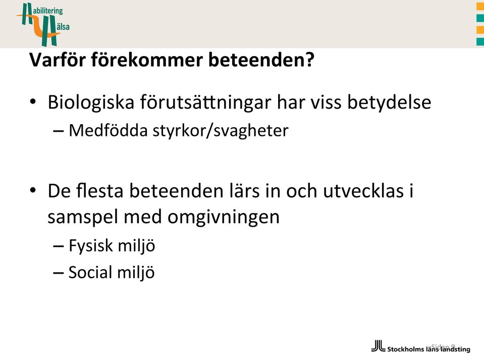 Medfödda styrkor/svagheter De flesta beteenden