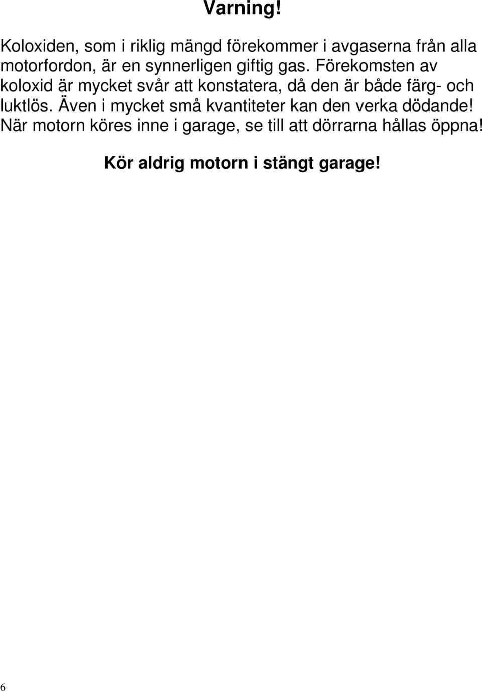 synnerligen giftig gas.
