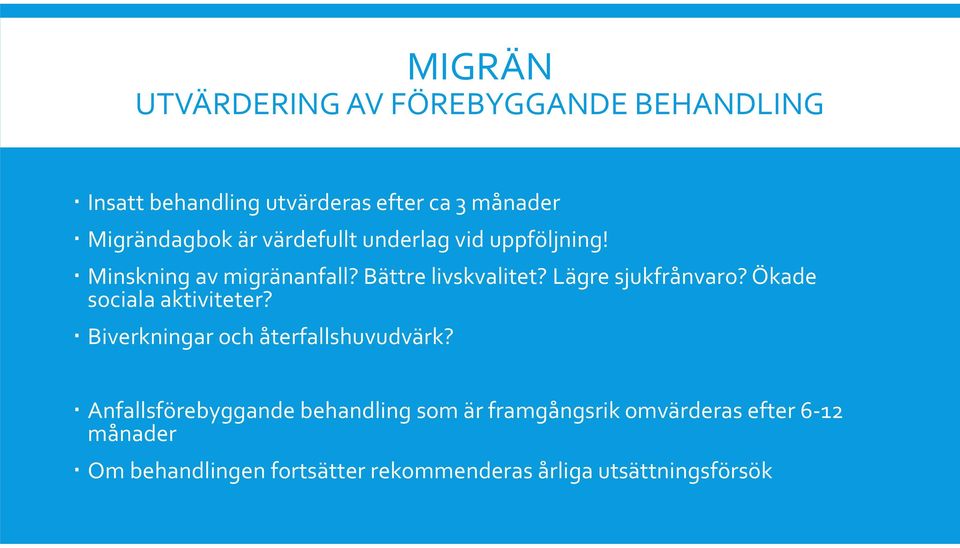 Ökade sociala aktiviteter? Biverkningar och återfallshuvudvärk?