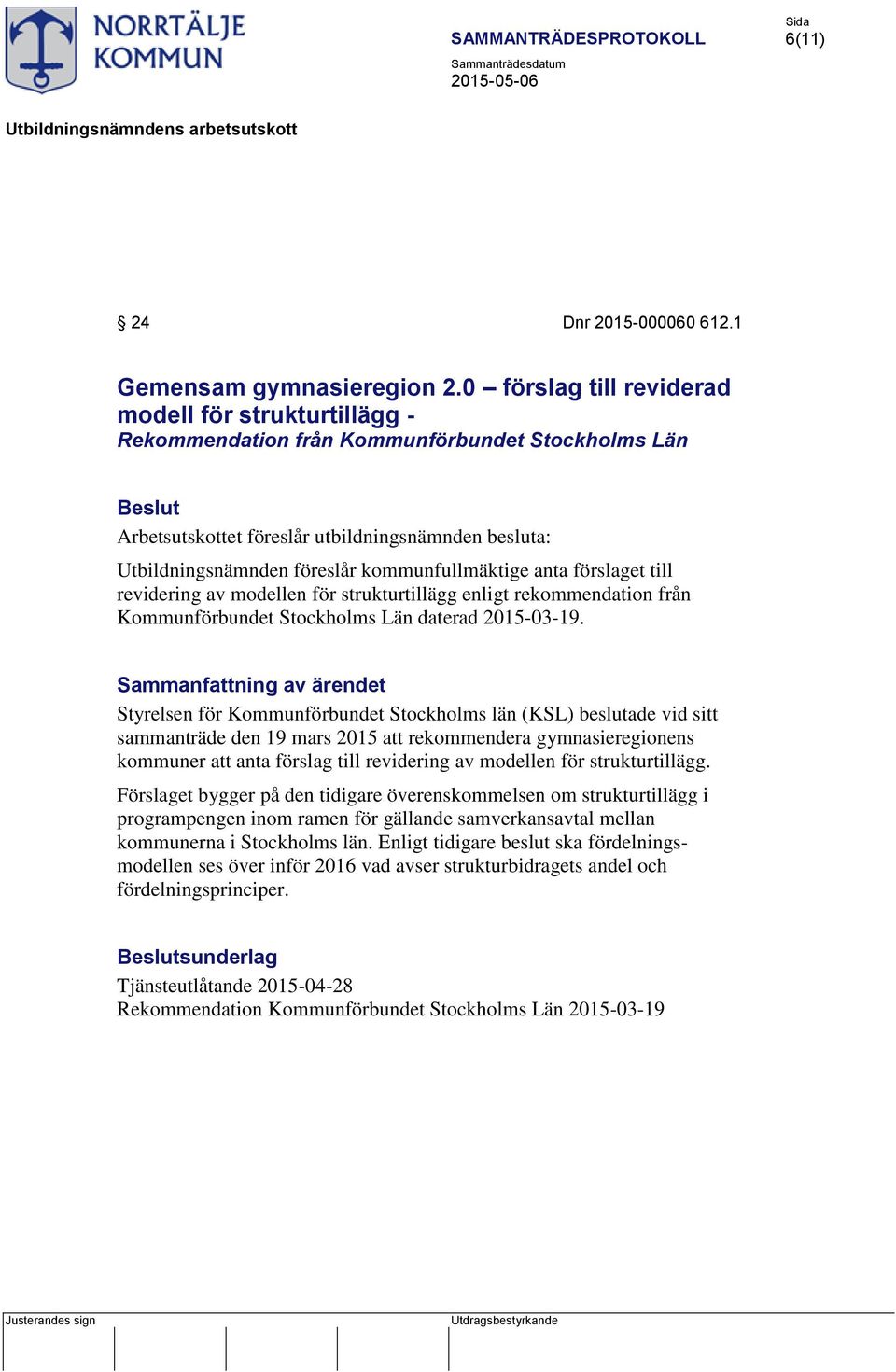strukturtillägg enligt rekommendation från Kommunförbundet Stockholms Län daterad 2015-03-19.