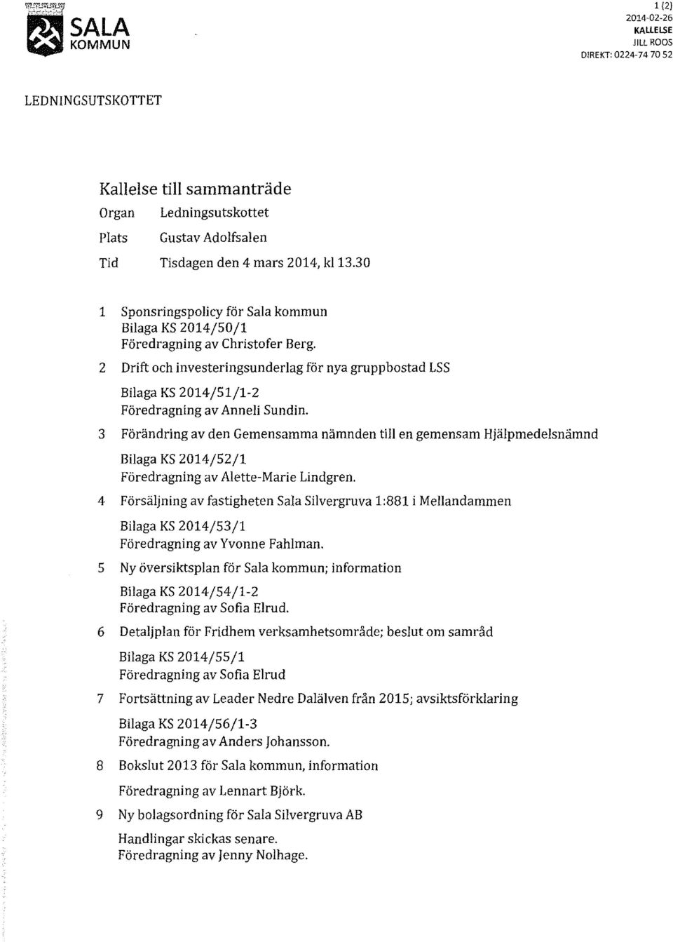 3 Förändring av den Gemensamma nämnden till en gemensam Hjälpmedelsnämnd Bilaga KS 2014/52/1 Föredragning av Alette-Marie Lindgren.