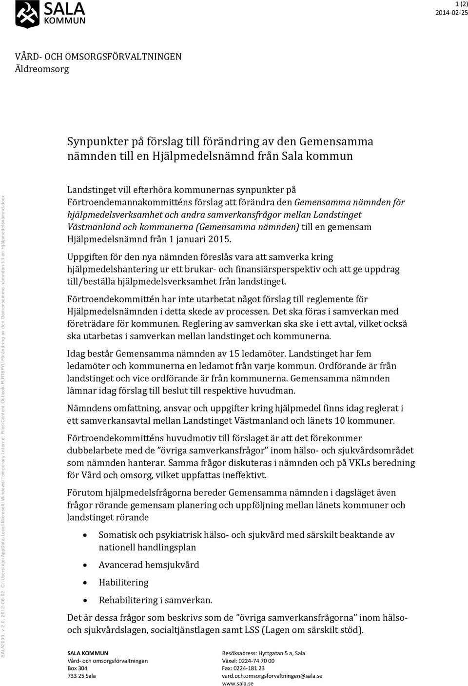 docx Landstinget vill efterhöra kommunernas synpunkter på Förtroendemannakommitténs förslag att förändra den Gemensamma nämnden för hjälpmedelsverksamhet och andra samverkansfrågor mellan Landstinget