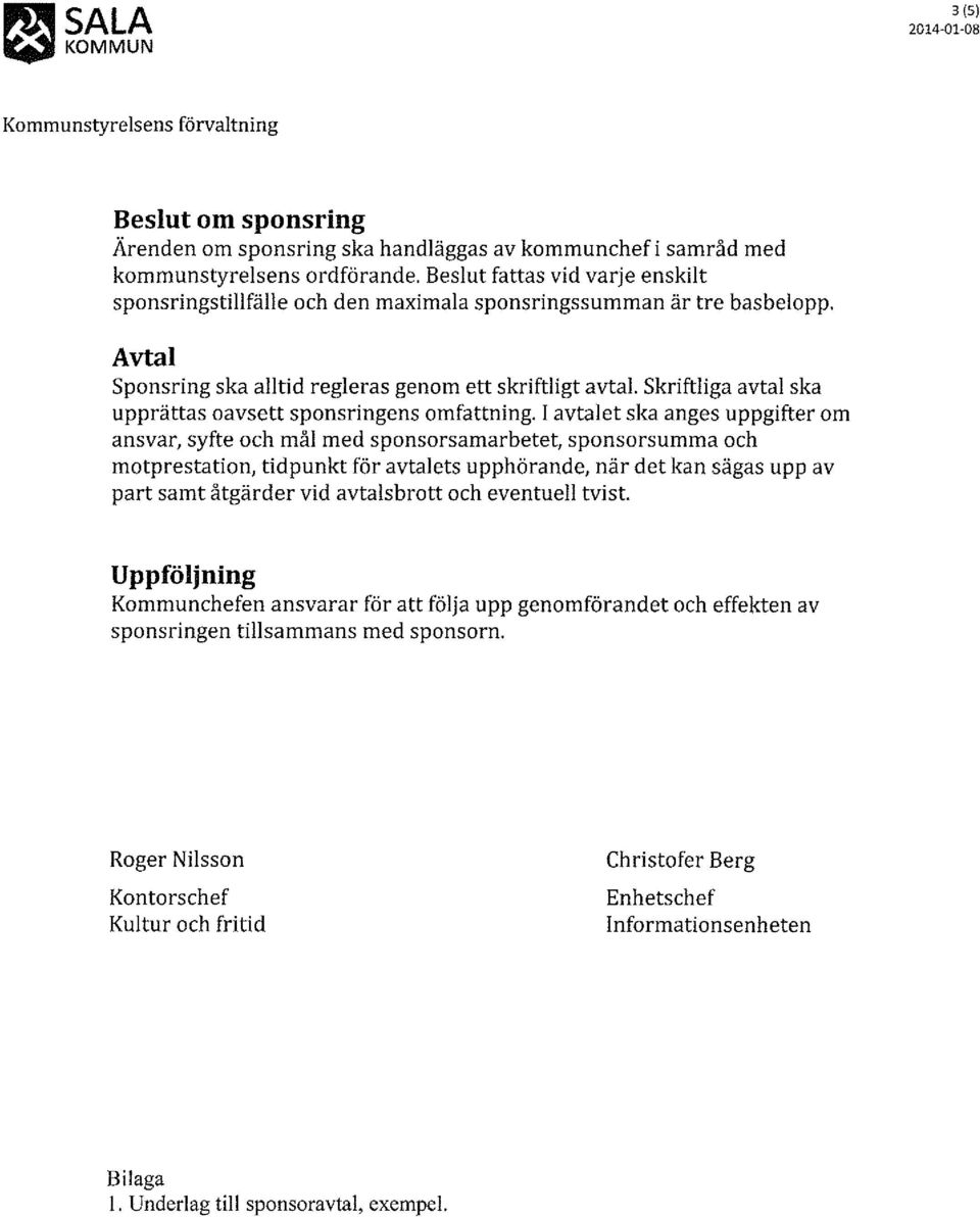skriftliga avtal ska upprättas oavsett sponsringens omfattning.
