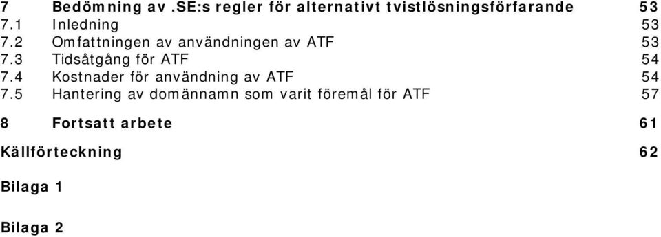 3 Tidsåtgång för ATF 54 7.4 Kostnader för användning av ATF 54 7.